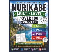 Nurikabe Multi-Level Puzzle Collection: Over 100 Progressive Logic Puzzles from Very Easy to Hard with Bonus Easy Sudoku and Fun Facts, Classic 9x9 ... Solutions Included (Nurikabe Puzzle Books)