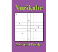 Nurikabe Pocket Size Puzzle Book: 50 Pocket Nurikabe Puzzles | 4x6 inches, 80 pages | for Vacations, Holidays, and Travel (Numbers Pocket Size Puzzle Books 4x6 inches)