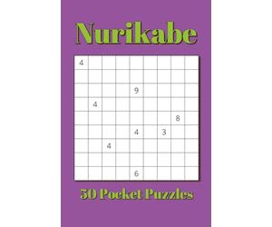 Nurikabe Pocket Size Puzzle Book: 50 Pocket Nurikabe Puzzles | 4x6 inches, 80 pages | for Vacations, Holidays, and Travel (Numbers Pocket Size Puzzle Books 4x6 inches)