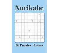 Nurikabe Pocket Size Puzzle Book: 50 Pocket Puzzles - 5 Grid Sizes | 4x6 inches, 80 pages | for Vacations, Holidays, and Travel (Pocket Size Puzzle Books 4x6 inches)