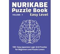 Nurikabe Puzzle Book - Easy Level: 100+ Easy Japanese Logic Grid Puzzles for Beginners - A Fun Brain Training Puzzle Book | Relaxing Brain Exercise | ... (The Ultimate Nurikabe Puzzle Series)