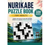 Nurikabe Puzzle Book for Adults: 320 Japanese Logic Puzzles with Solutions | Brain Training Grid Games to Improve Focus, Problem Solving and Mental Skills