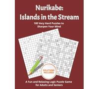 Nurikabe Puzzle Book for Experts: 100 Very Hard Logic Puzzles for Advanced Solvers: Test Your Brainpower with 100 Extreme Nurikabe Challenges - Japanese Logic Puzzles for Master-Level Thinkers