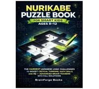 Nurikabe Puzzle Book for Smart Kids Ages 8-12: The Hardest Japanese Logic Challenges to Boost Critical Thinking, Math Skills, and IQ - Advanced Brain ... Full Solutions (BrainForge Logic Challenges)