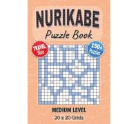 Nurikabe Puzzle Book: Medium Difficulty with 20x20 Grids Nurikabe | Convenient 6x9 Inches Size | Japanese Puzzle Book Logic Challenge | Gift for ... Leisure (Nurikabe Puzzle Books | Travel Size)