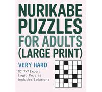 Nurikabe Puzzles for Adults (Large Print): Very Hard Level • 101 7×7 Expert Logic Puzzles • Includes Solutions
