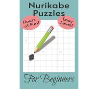 Nurikabe Puzzles for Beginners: Easy Level Puzzles / 50+ puzzles / 111 Pages / Instructions Included / 6 x 9
