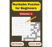 Nurikabe Puzzles for Beginners (Volume 1): An Inspiring Collection of Simple Nurikabe Puzzles, Featuring 100 Unique Grids with Solutions for New Puzzle Enthusiasts