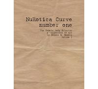 NuRotica Curve number one: The Female Body Eclectic, a collection of art by Dennis E. Eggers, Volume I