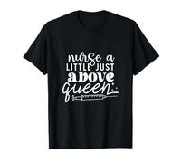 Nurse A Little Above Queen Día Internacional de la Enfermera Camiseta