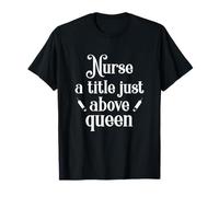 Nurse A Little Above Queen Día Internacional de la Enfermera Camiseta