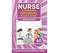 Nurse: A Nursing Crossword Puzzle Book: 60 Nursing-Themed Puzzles | One Puzzle a Day Keeps the Boredom Away! | Large Print Brain Games for Adults, ... (The Ultimate Word Search Puzzle Series)