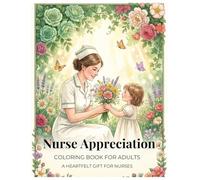 Nurse Appreciation Coloring Book for Adults: Relaxing Designs to Honor Healthcare Heroes - Stress Relief Gift for RNs, Nurses Week and Medical Professionals