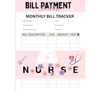 Nurse Bill Tracker Notebook & Monthly Budget Planner Bill Payment Checklist: Financial Organizer for Healthcare Professionals 8.5" x 11" 102 Pages