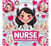 Nurse: Bold and Easy Coloring Book: Fun and Relaxing Nurse-Themed Designs with Thick Lines for Stress-Free Coloring - Perfect for All Ages