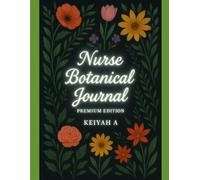 Nurse Botanical Journal: Elegant Botanical Notebook for Nurse Notes, Daily Reflections, and Self-Care Moments