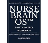 Nurse Brain Sheet System: Shift Control Workbook for Nurses