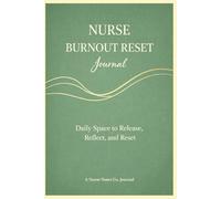 Nurse Burnout Reset Journal: Daily Space to Release, Reflect, and Reset