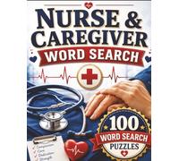 Nurse & Caregiver Word Search: 100 Large Print Medical Puzzles - Perfect Appreciation Gift for Nurses, Doctors & Healthcare Heroes