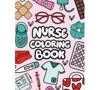 Nurse Coloring Book, CNA, Perfect for Teens and Adults: Funny and Relaxing Coloring Pages with Cute Nurse Sayings for Stress Relief, Appreciation, and Creative Fun (Career Coloring Book Series)