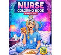 Nurse Coloring Book for Adults: Funny Nurse Scenes and Stress Relief Coloring Book for Nurses | Humorous Hospital Life Coloring Pages and Perfect Gift ... (Nurse Stress Relief Coloring Book Series)