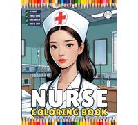 Nurse Coloring Book Gift for Adults Men Women Kids Young Boys Girls Teens 50 Pages Single Sided Hospital Nurse Coloring Activity Book for Children ... Nurse Appreciation Gift for Students