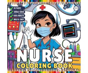 Nurse Coloring Book Gift for Adults Men Women Kids Young Boys Girls Teens Bold and Easy Stress Relief ER Nurse Coloring Sheets 50 Pages Single Sided ... Nurse Appreciation Gift for Students