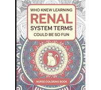 Nurse Coloring Book: Who Knew Learning Renal System Terms Could Be So Fun? Kidney Anatomy & Renal System Terms for Nurses, Relaxing Cat Mandalas for Stress Relief