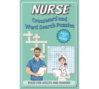 Nurse Crossword and Word Search Puzzle Book for Adults and Seniors: Nursing-Themed Puzzles for Relaxation, Brain Training, Memory Boosting, and Stress Relief ... Perfect Gift for Nurses, Nursing Students & Healthcare Workers