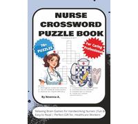 NURSE CROSSWORD PUZZLE BOOK: Relax & Recharge, Puzzles for the Caring Professional - 70+ Puzzles in Easy-Read Print: about Nursing Life, Hospitals, ... for Hardworking Nurses | Fun & Easy to Read |