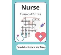Nurse Crossword Puzzles For Adults, Seniors, and Teens: Crossword Puzzles with Easy to Read Print about Nurses, Caregiver, Health Aide, and More | 6x9 ... for Vacations, Holidays and Relaxation