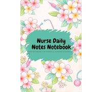 Nurse Daily Notes Notebook: Lined Notebook for Nurses, Nursing Students & Medical Professionals (Nurse Notes Collection)