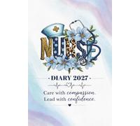 Nurse Diary 2027: Daily Shift Planner with Weekly and Monthly Layouts