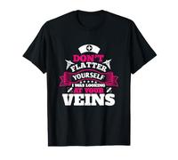 Nurse Don't Flatter Yourself I Was Looking At Your Veins Camiseta gráfica económica