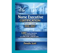 Nurse Executive Certification Study Guide 2026-2027:1,500 Practice Questions with Detailed Rationales for the ANCC NE-BC and NEA-BC Exams