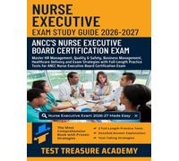 Nurse Executive Exam Study Guide 2026-2027: Master HR Management, Quality & Safety, Business Management, Healthcare Delivery with Full-Length Practice Tests