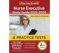 Nurse Executive Study Guide: Full-Length Practice Tests and NE-BC Review Book for ANCC Certification: [2nd Edition]: 4 Full-Length Practice Tests and ... Book for ANCC Certification [2nd Edition]