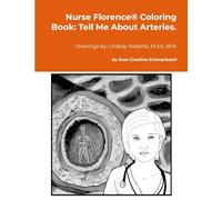Nurse Florence® Coloring Book: Tell Me About Arteries.