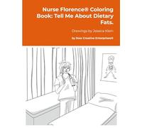 Nurse Florence® Coloring Book: Tell Me About Dietary Fats.