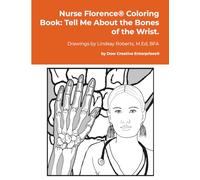 Nurse Florence® Coloring Book: Tell Me About the Bones of the Wrist.