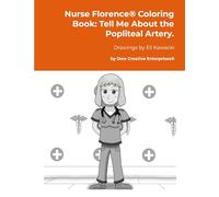 Nurse Florence® Coloring Book: Tell Me About the Popliteal Artery.