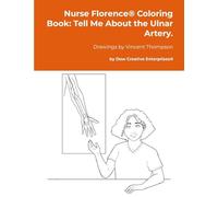 Nurse Florence® Coloring Book: Tell Me About the Ulnar Artery.