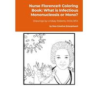 Nurse Florence® Coloring Book: What is Infectious Mononucleosis or Mono?