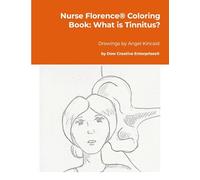 Nurse Florence® Coloring Book: What is Tinnitus?