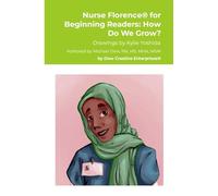 Nurse Florence(R) for Beginning Readers: How Do We Grow?