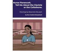 Nurse Florence(R), Tell Me About the Clavicle or the Collarbone.