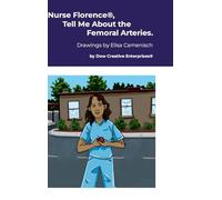 Nurse Florence(R), Tell Me About the Femoral Arteries.