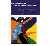 Nurse Florence(R), Tell Me About the Fibula.