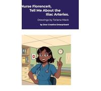 Nurse Florence(R), Tell Me About the Iliac Arteries.