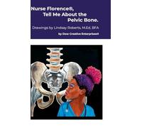 Nurse Florence(R), Tell Me About the Pelvic Bone.